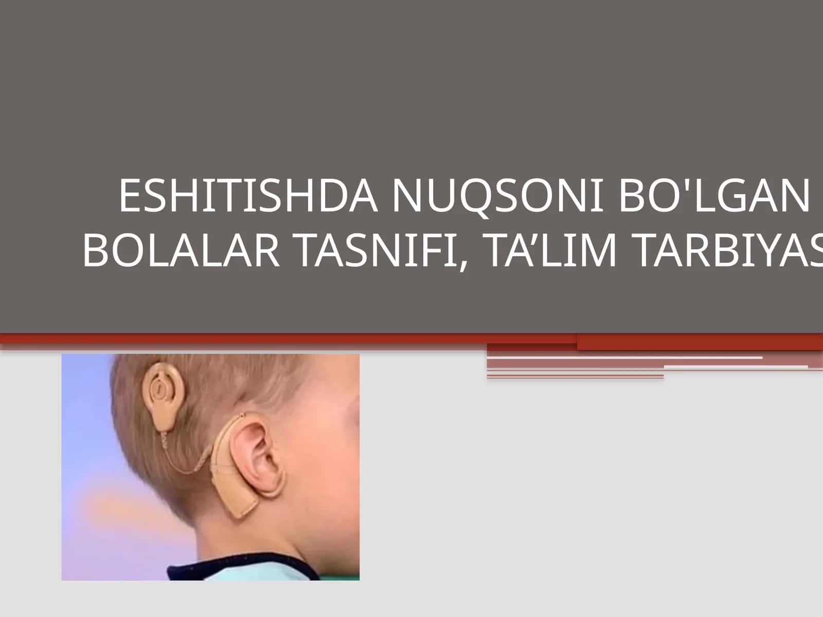 ESHITISHDA NUQSONI BO'LGAN BOLALAR TASNIFI, TA’LIM TARBIYASI 1