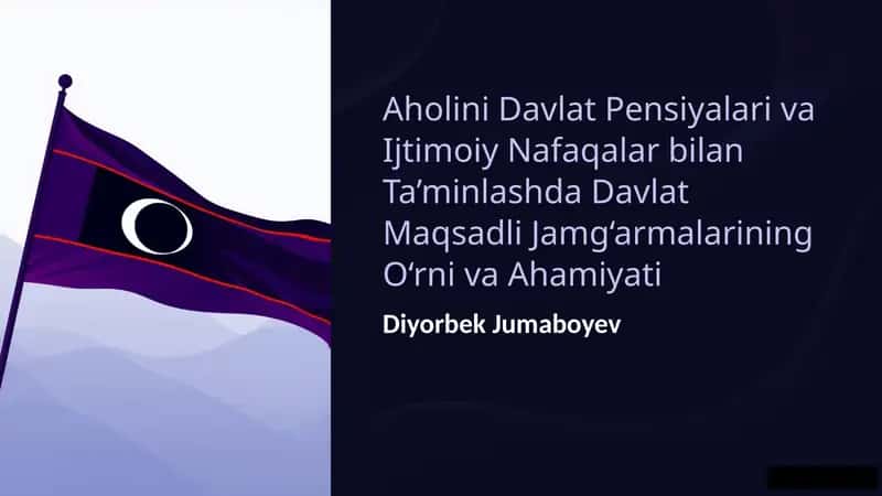 Davlat Maqsadli Jamg‘armalar: Ijtimoiy Himoyaning Asosiy Qal’asi 1