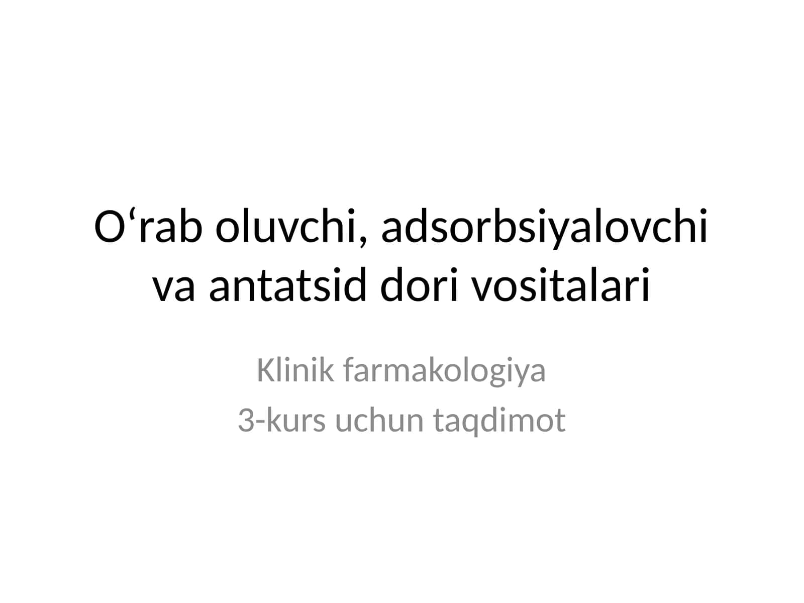 O‘rab oluvchi, adsorbsiyalovchi va antatsid dori vositalari 1