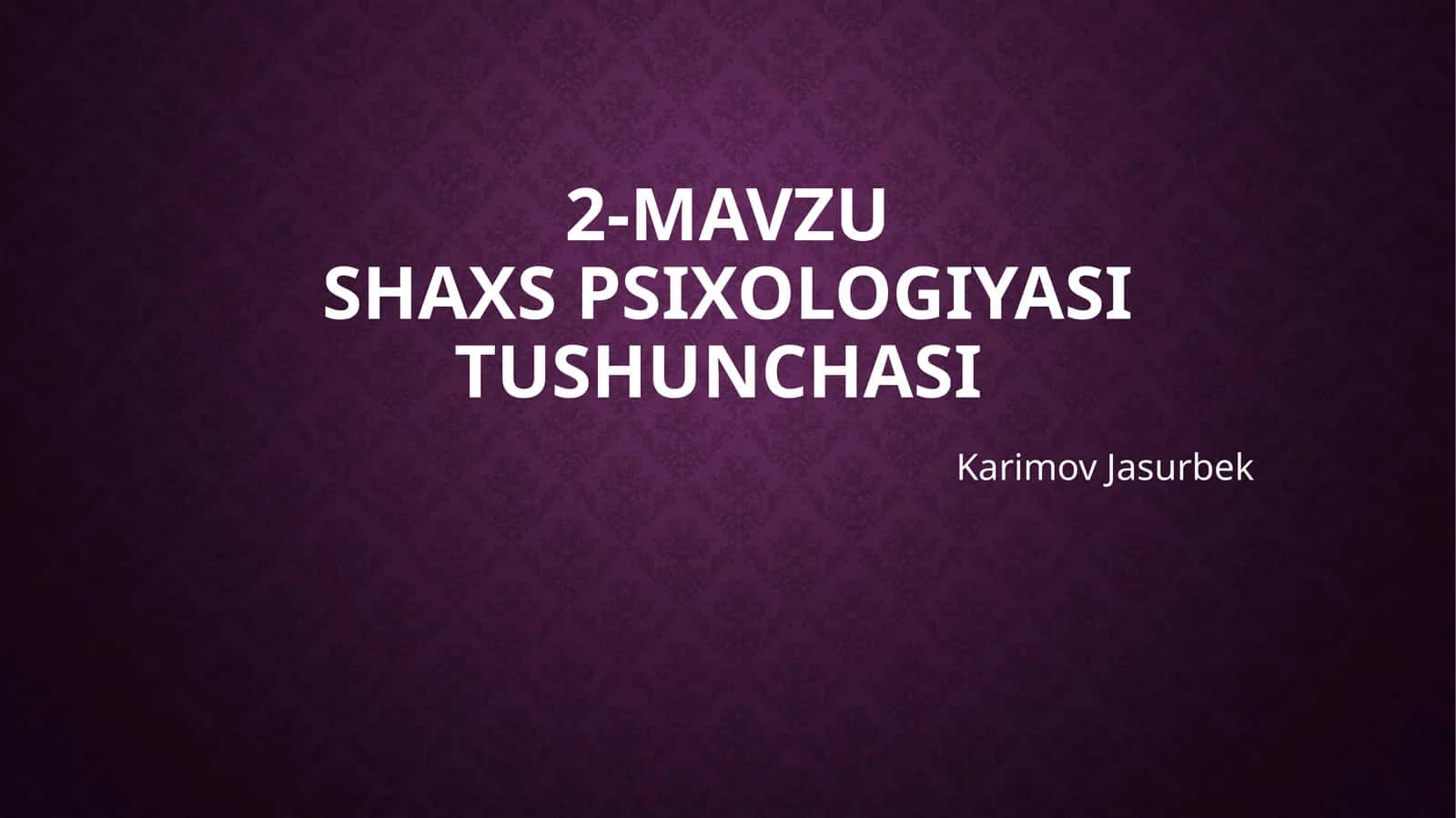 Shaxs psixologiyasi tushunchasi 1