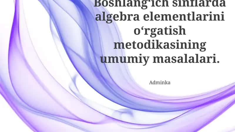 Algebra elementlarini o'rgatish metodikasi 1