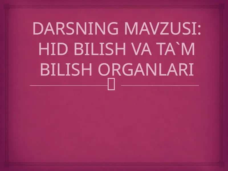 HID BILISH VA TA`M BILISH ORGANLARI 1
