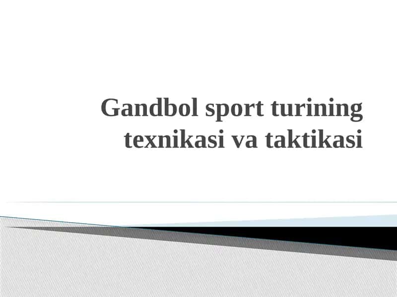 Gandbol sport turining texnikasi va taktikasi 1