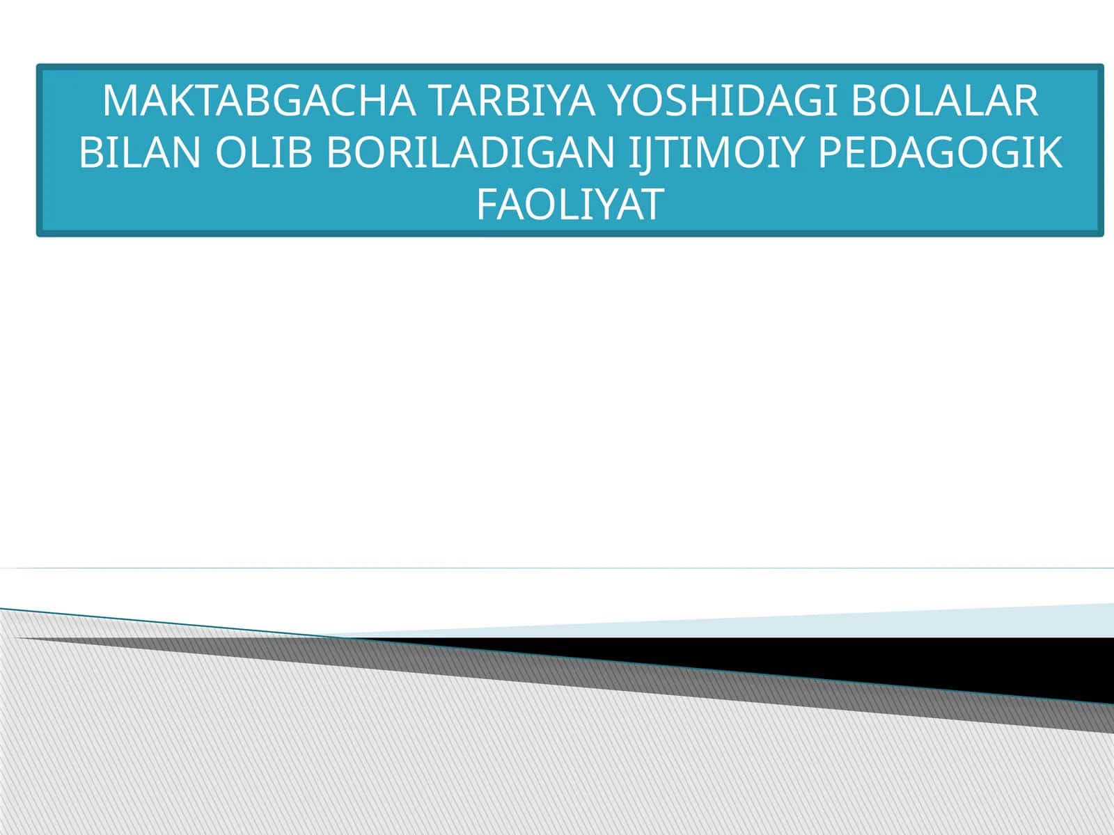 MAKTABGACHA TARBIYA YOSHIDAGI BOLALAR BILAN OLIB BORILADIGAN IJTIMOIY PEDAGOGIK FAOLIYAT 1