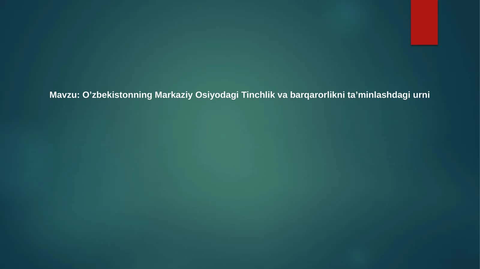 O'zbekistonning Markaziy Osiyodagi Tinchlik va barqarorlikni ta'minlashdagi urni 1