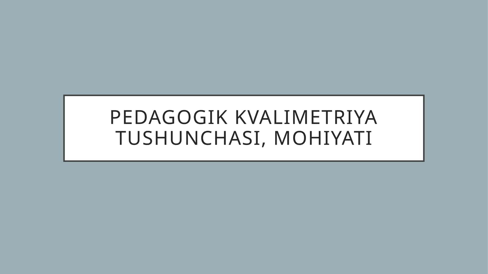 Pedagogik kvalimetriya tushunchasi, mohiyati 1