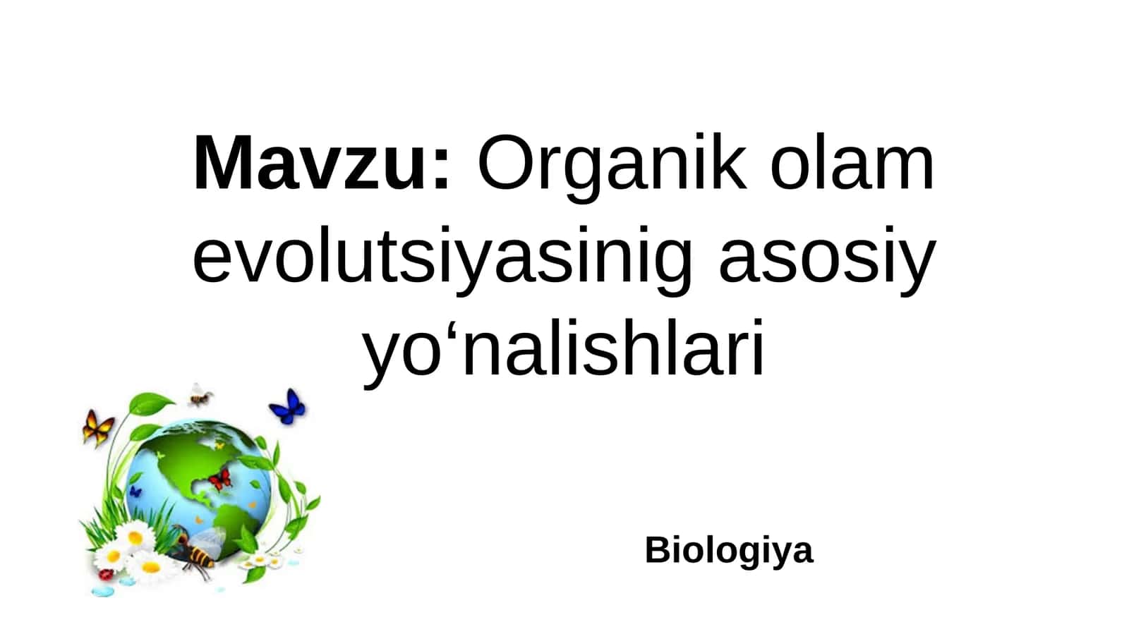 Organik olam evolutsiyasinig asosiy yo‘nalishlari 1