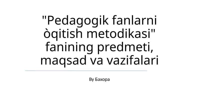 Pedagogik fanlarni òqitish metodikasi 1