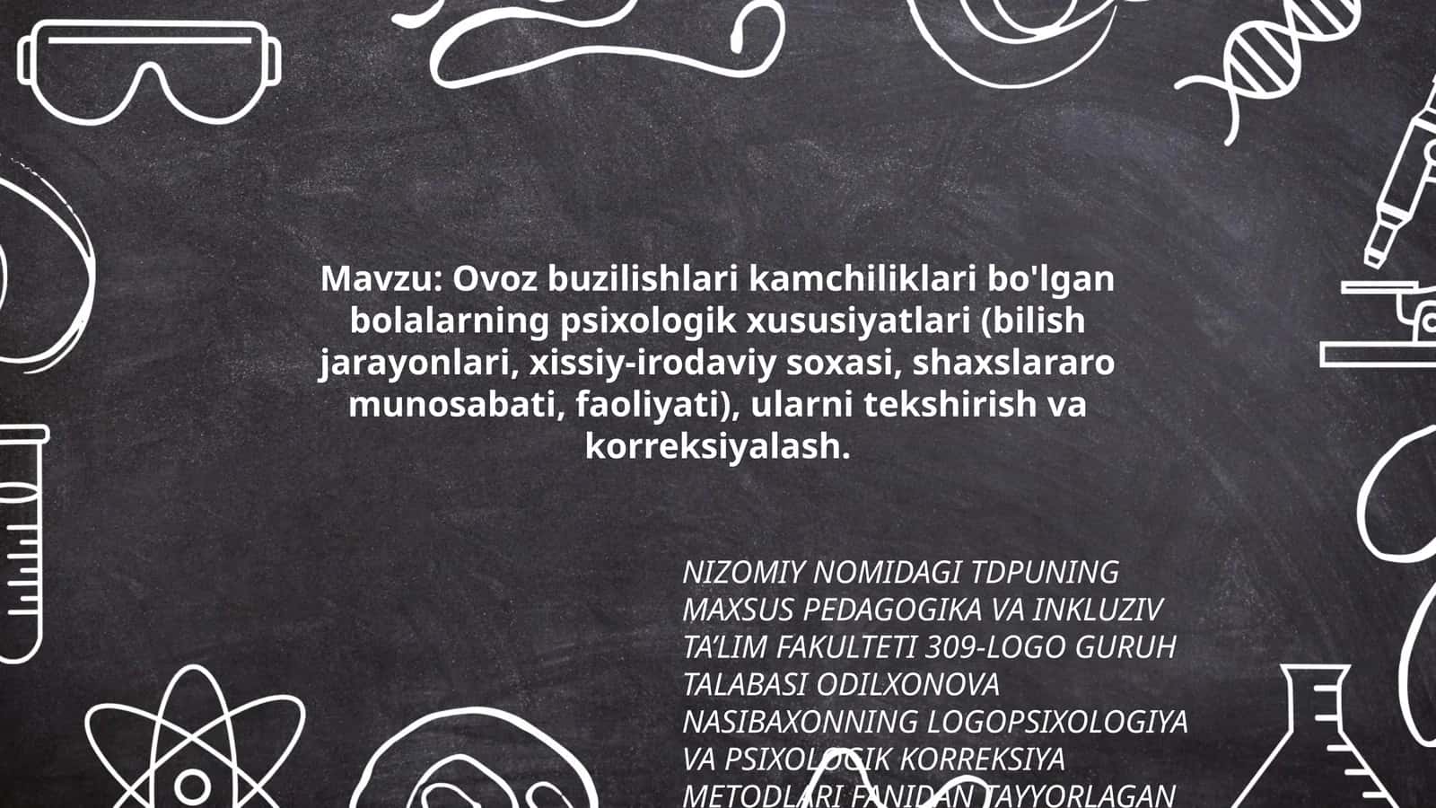 Ovoz buzilishlari kamchiliklari bo'lgan bolalarning psixologik xususiyatlari (bilish jarayonlari, xissiy-irodaviy soxasi, shaxslararo munosabati, faoliyati), ularni tekshirish va korreksiyalash 1