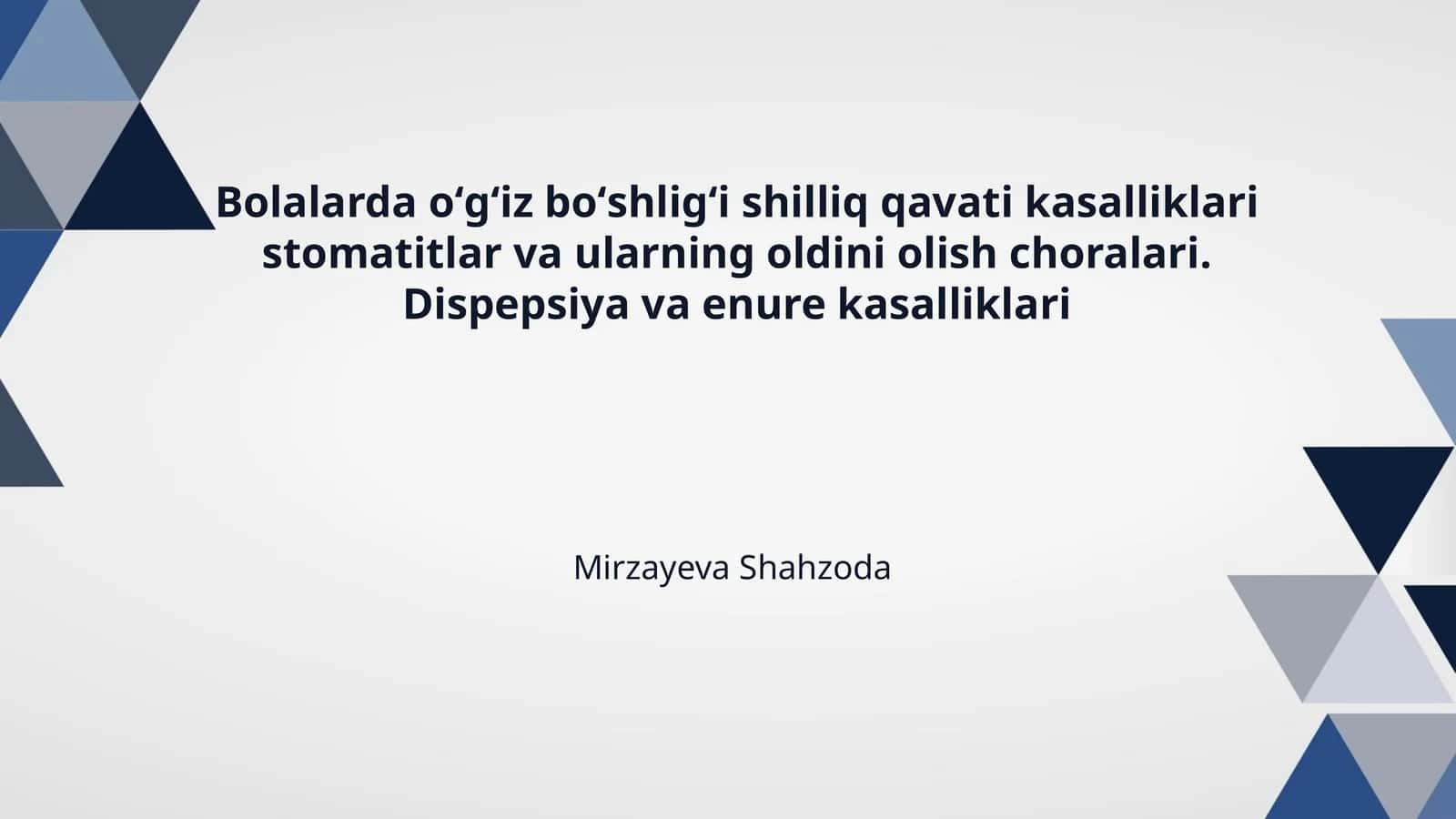 Bolalarda oʻgʻiz boʻshligʻi shilliq qavati kasalliklari stomatitlar va ularning oldini olish choralari. Dispepsiya va enure kasalliklari 1