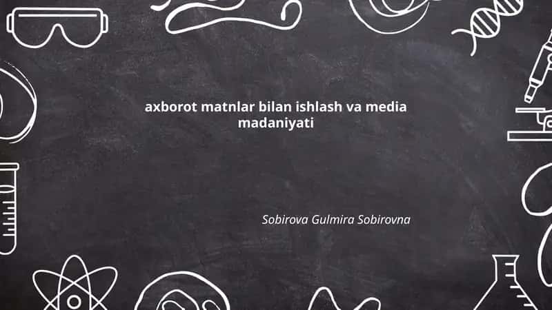 Axborot matnlar bilan ishlash va media madaniyati 1
