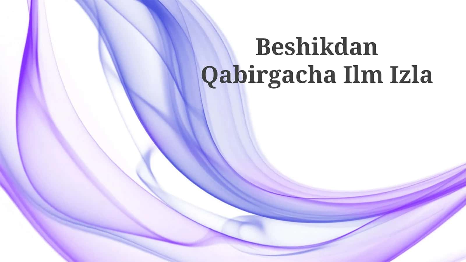 Beshikdan Qabirgacha Ilm Izla 1