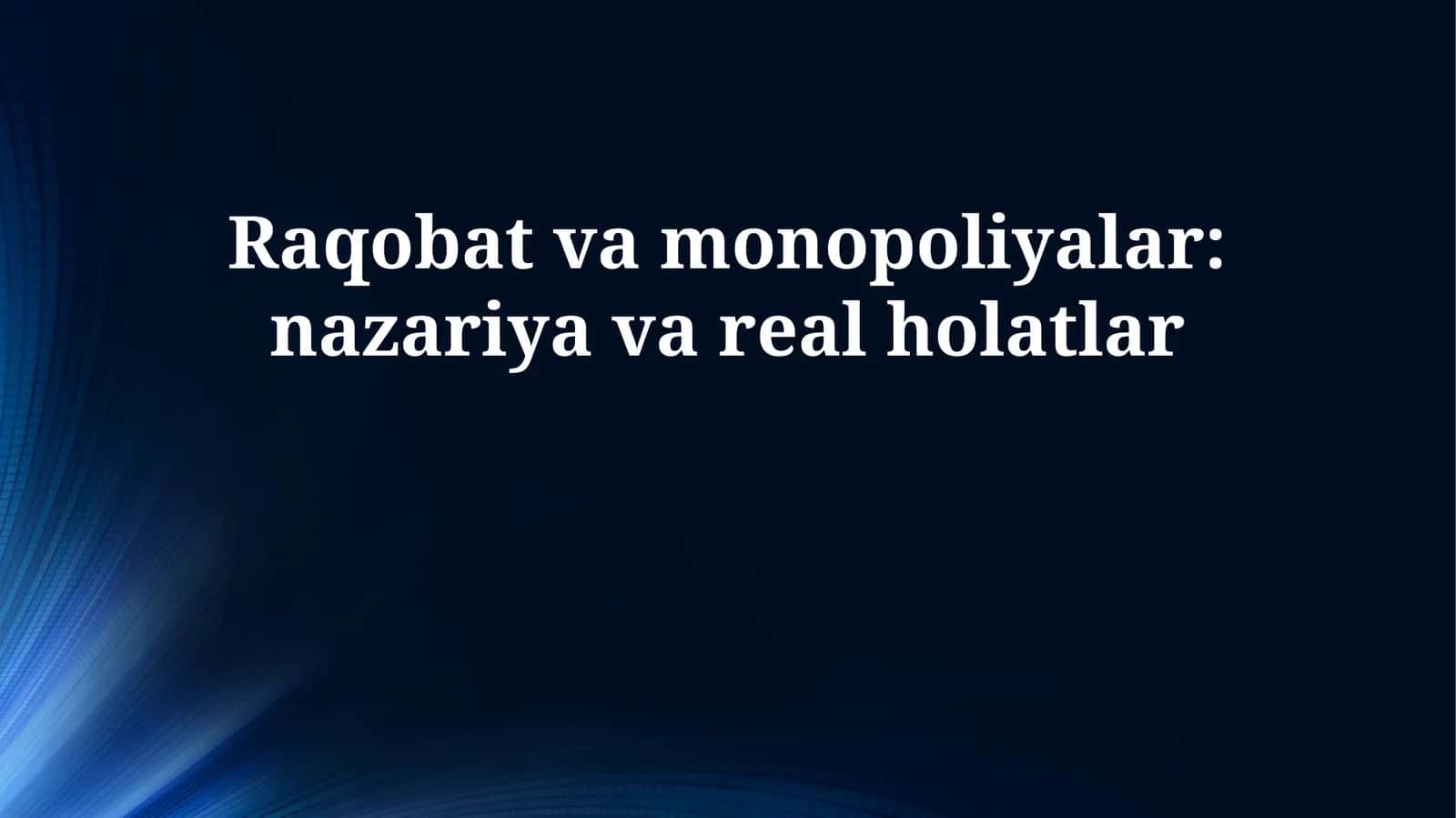 Raqobat va monopoliyalar: nazariya va real holatlar 1