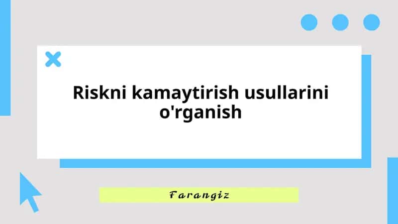 Riskni kamaytirish usullarini o'rganish 1