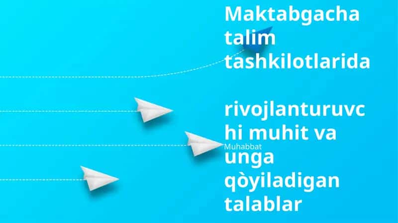 Maktabgacha talim tashkilotlarida rivojlanturuvchi muhit va unga qòyiladigan talablar 1