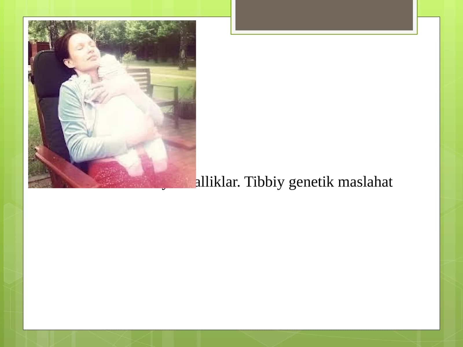 Irsiy kasalliklar. Tibbiy genetik maslahat 1