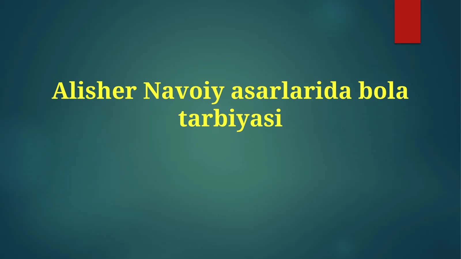 Alisher Navoiy asarlarida bolani tarbiyasi 1