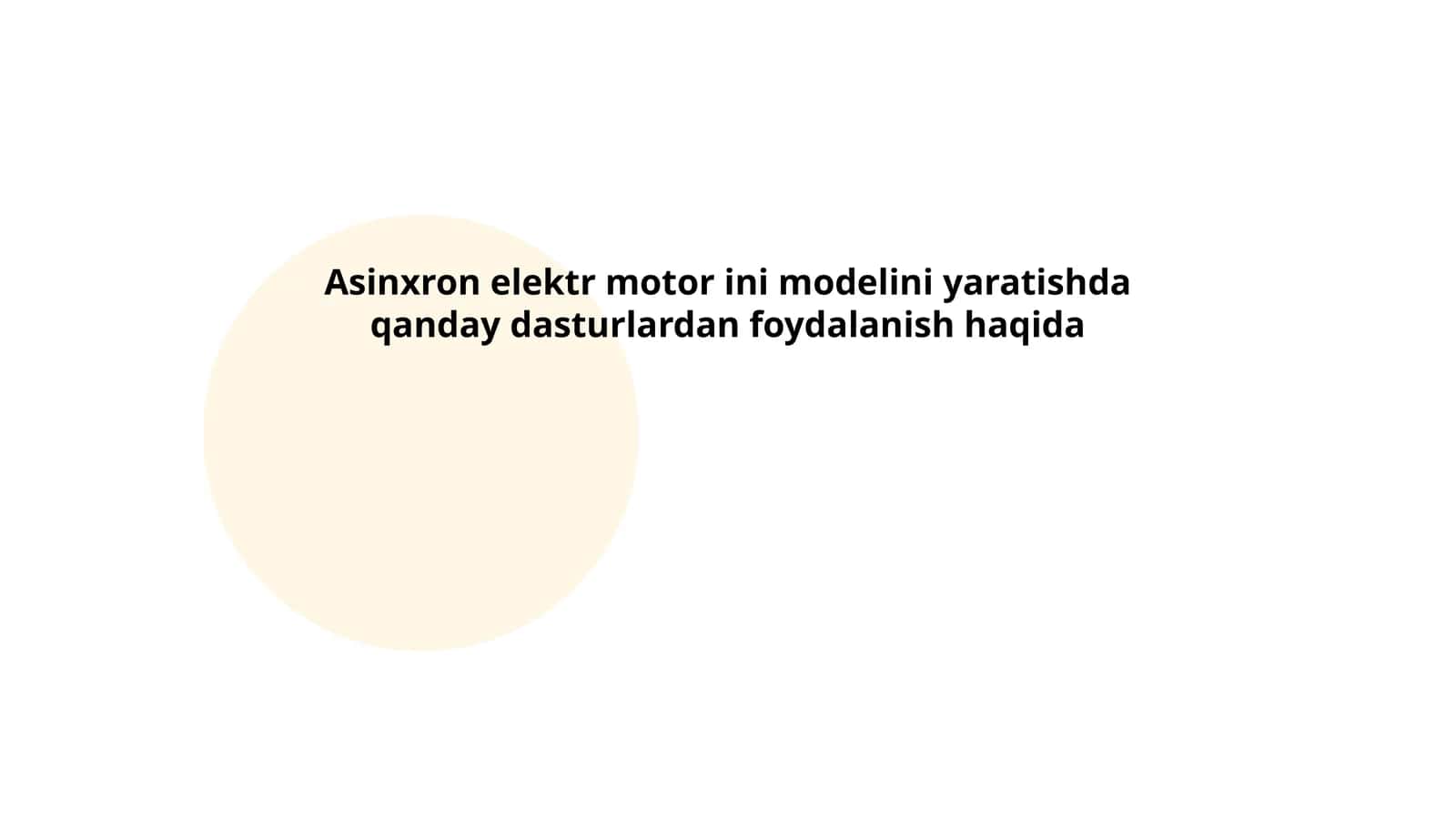 Asinxron elektr motor ini modelini yaratishda qanday dasturlardan foydalanish haqida 1