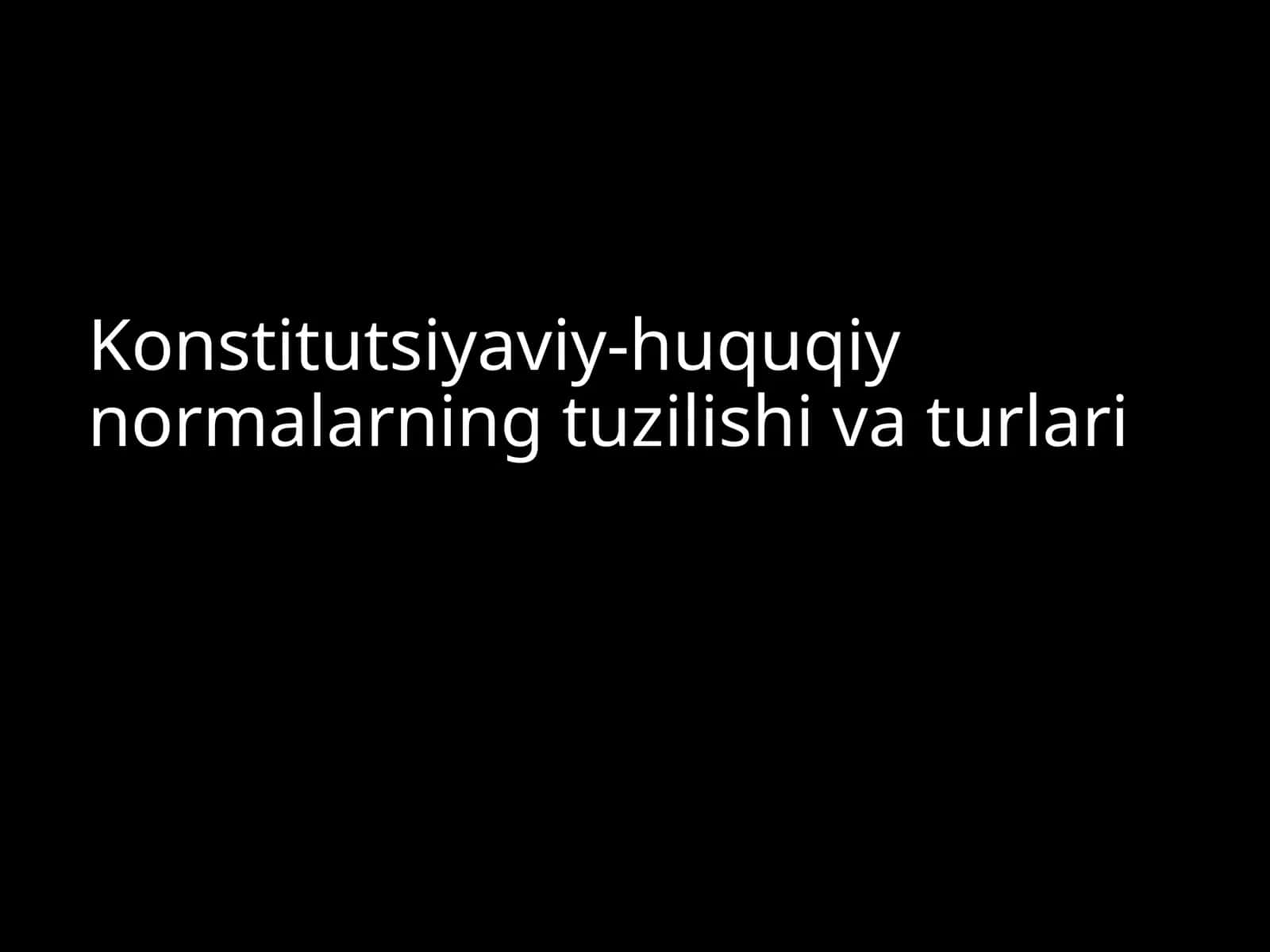 Konstitutsiyaviy-huquqiy normalarning tuzilishi va turlari 1