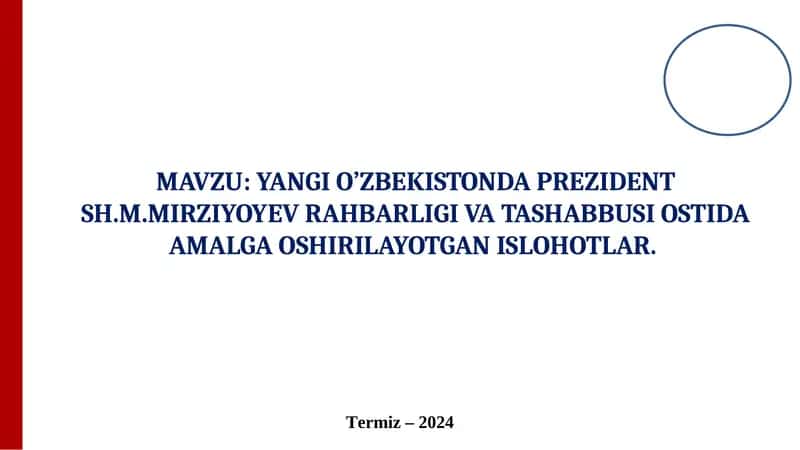 YANGI O’ZBEKISTONDA PREZIDENT SH.M.MIRZIYOYEV RAHBARLIGI VA TASHABBUSI OSTIDA AMALGA OSHIRILAYOTGAN ISLOHOTLAR. 1