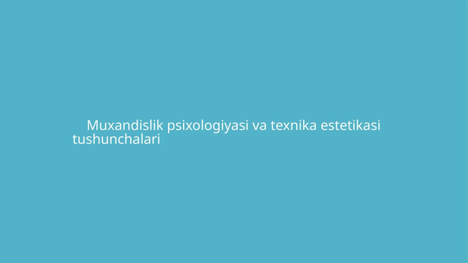 Muxandislik psixologiyasi va texnika estetikasi tushunchalari 1