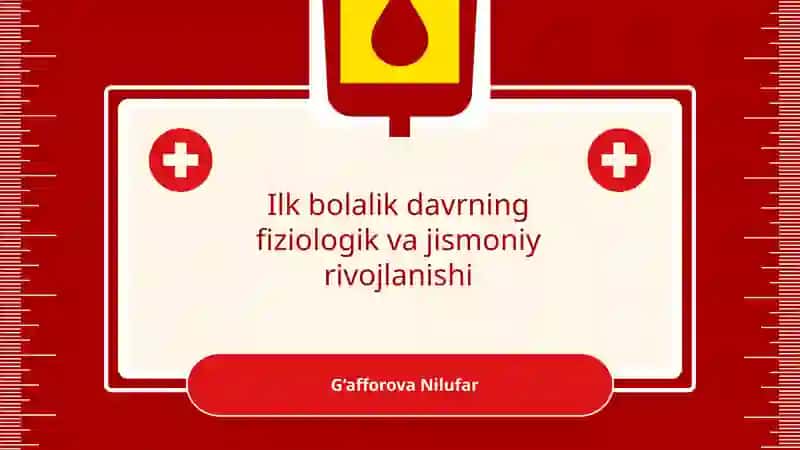 Ilk bolalik davrning fiziologik va jismoniy rivojlanishi