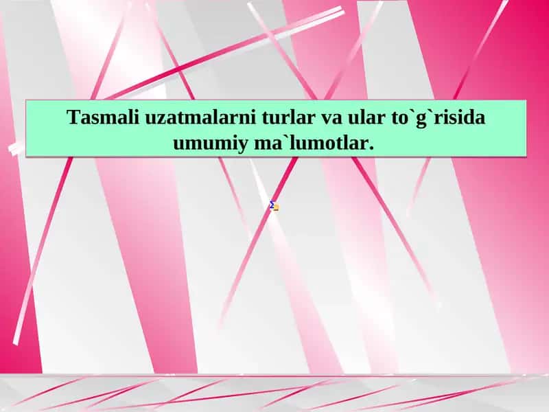 Tasmali uzatmalarni turlar va ular to`g`risida umumiy ma`lumotlar 1