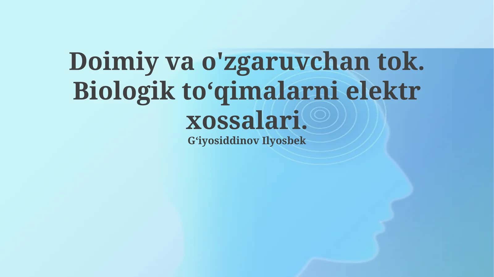 Doimiy va o'zgaruvchan tok. Biologik toʻqimalarni elektr xossalari 1