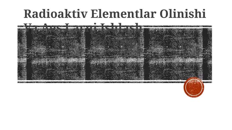 Radioaktiv Elementlar Olinishi Va Aes Larni Ishlash Prinsipi 1