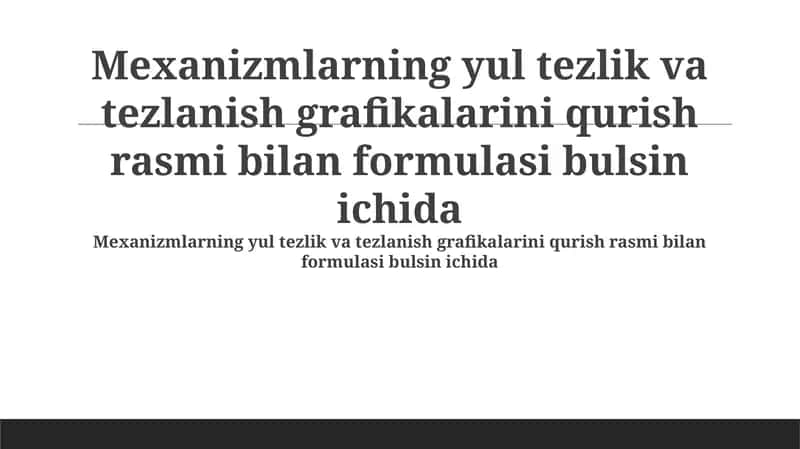 Mexanizmlarning yul tezlik va tezlanish grafikalarini qurish rasmi bilan formulasi 1