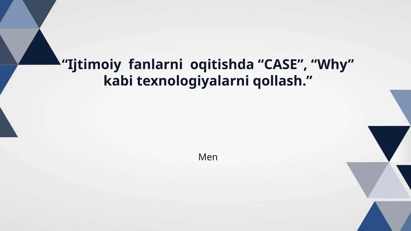 “Ijtimoiy  fanlarni  oqitishda “CASE”, “Why” kabi texnologiyalarni qollash.” 1