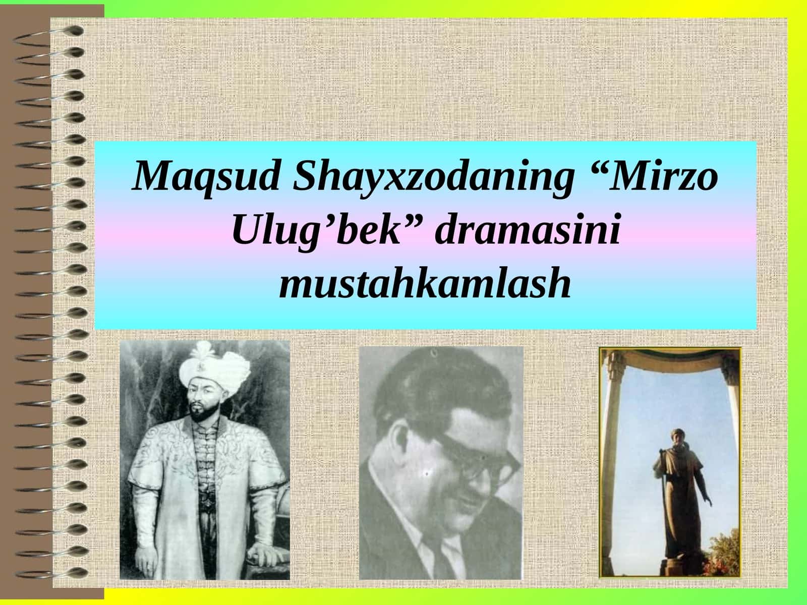 Maqsud Shayxzodaning “Mirzo Ulug’bek” dramasini mustahkamlash 1