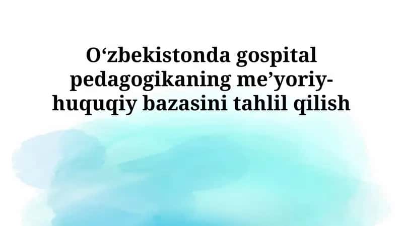 O'zbekistonda gospital pedagogikasining me'yoriy-huquqiy asoslari: umumiy tahlil 1