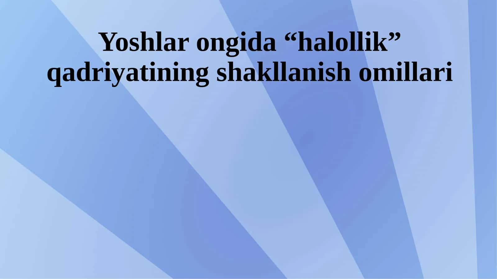 Yoshlar ongida“halollik”qadriyatining shakllanish omillari 1