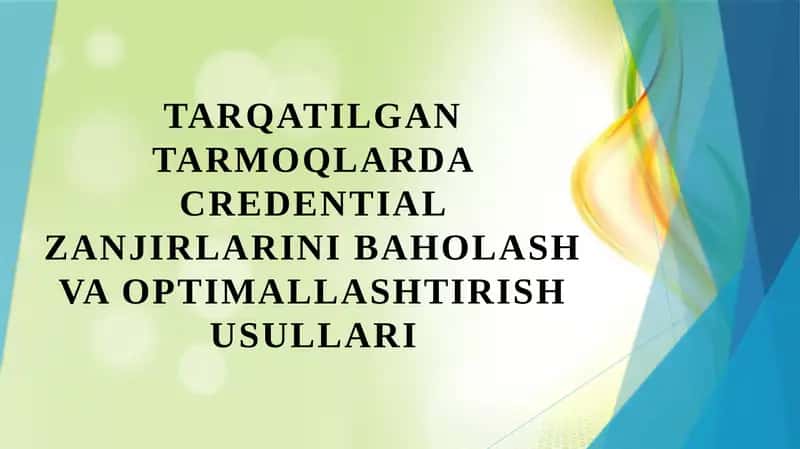 Tarqatilgan tarmoqlarda credential zanjirlarini baholash va optimallashtirish usullari 1