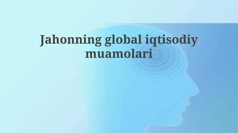 Jahonningglobaliqtisodiymuamolari 1