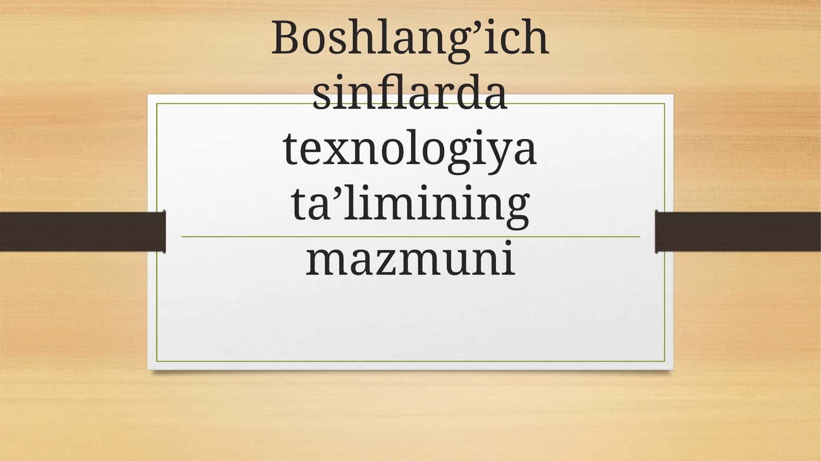 Boshlang’ich sinflarda texnologiya ta’limining mazmuni 1