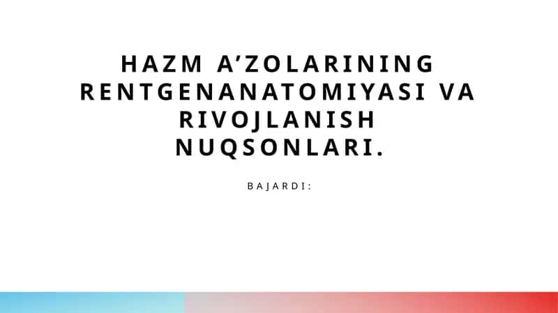 Hazm a’zolarining rentgenanatomiyasi va rivojlanish nuqsonlari. 1