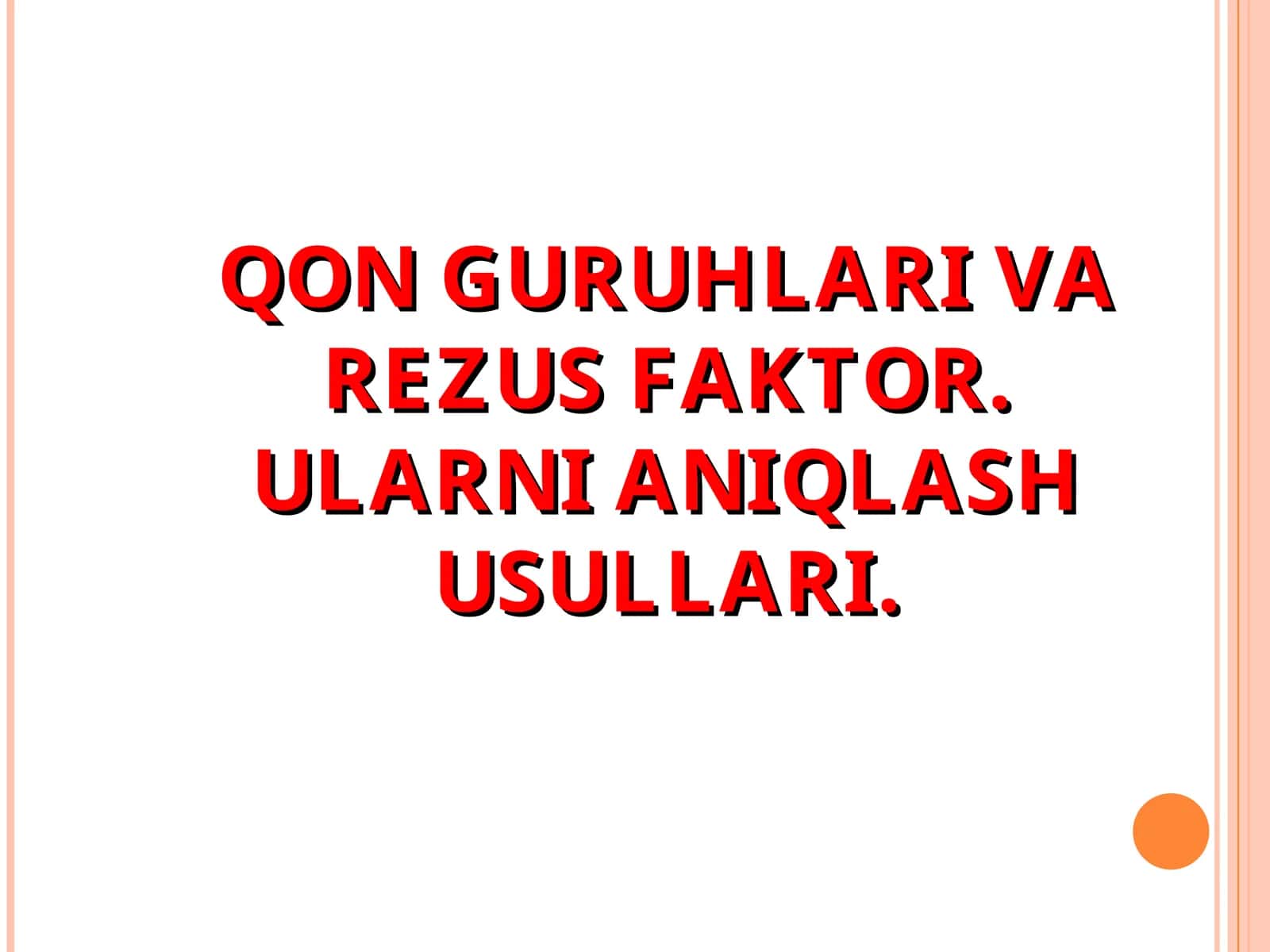 QON GURUHLARI VA REZUS FAKTOR. ULARNI ANIQLASH USULLARI 1