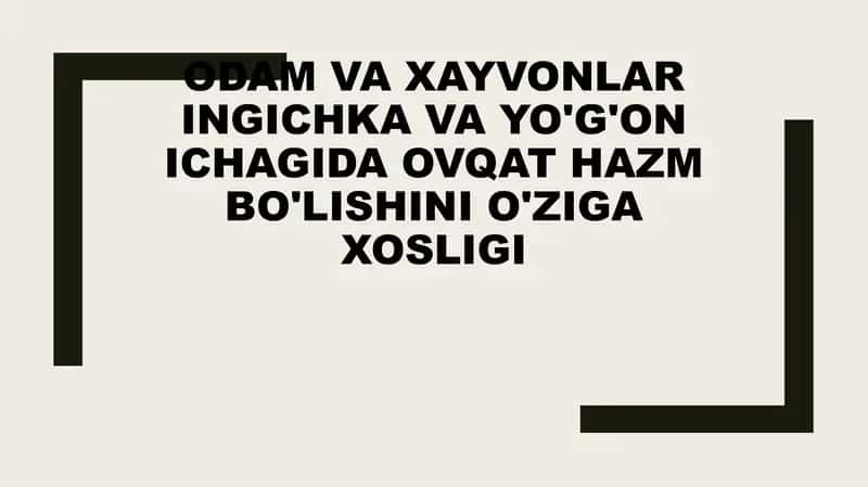 Odam va xayvonlar ingichka va yo'g'on ichagida ovqat hazm bo'lishini o'ziga xosligi 1