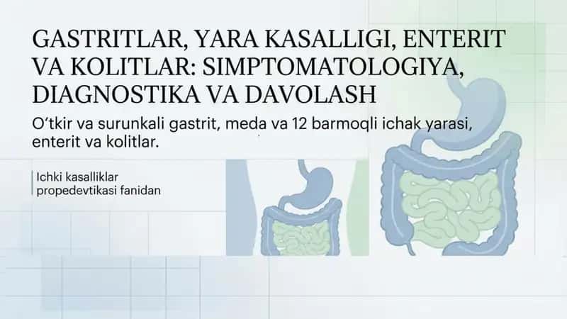 Gastritlar, yara kasalligi , enterit va kolit simptomlari. Simtomatilogiya Diagnostika va davolash 1