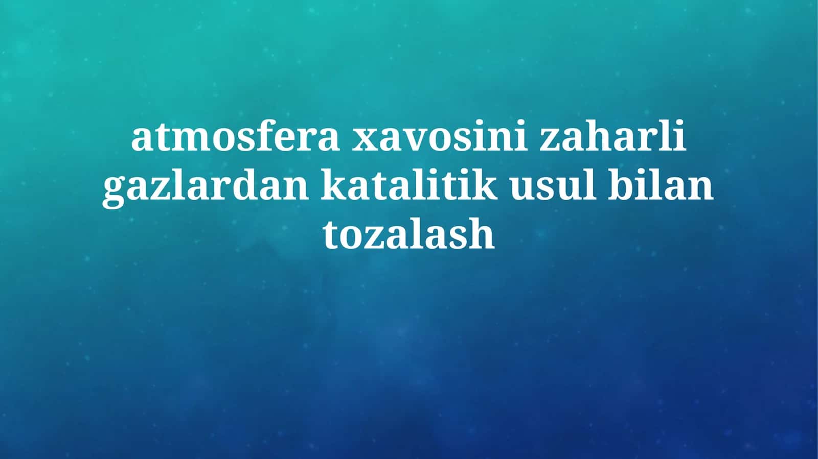 atmosfera xavosini zaharli gazlardan katalitik usulbilantozalash 1