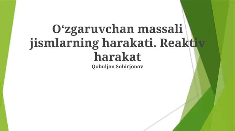 O'zgaruvchan massali jismlarning harakati. Reaktiv harakat 1