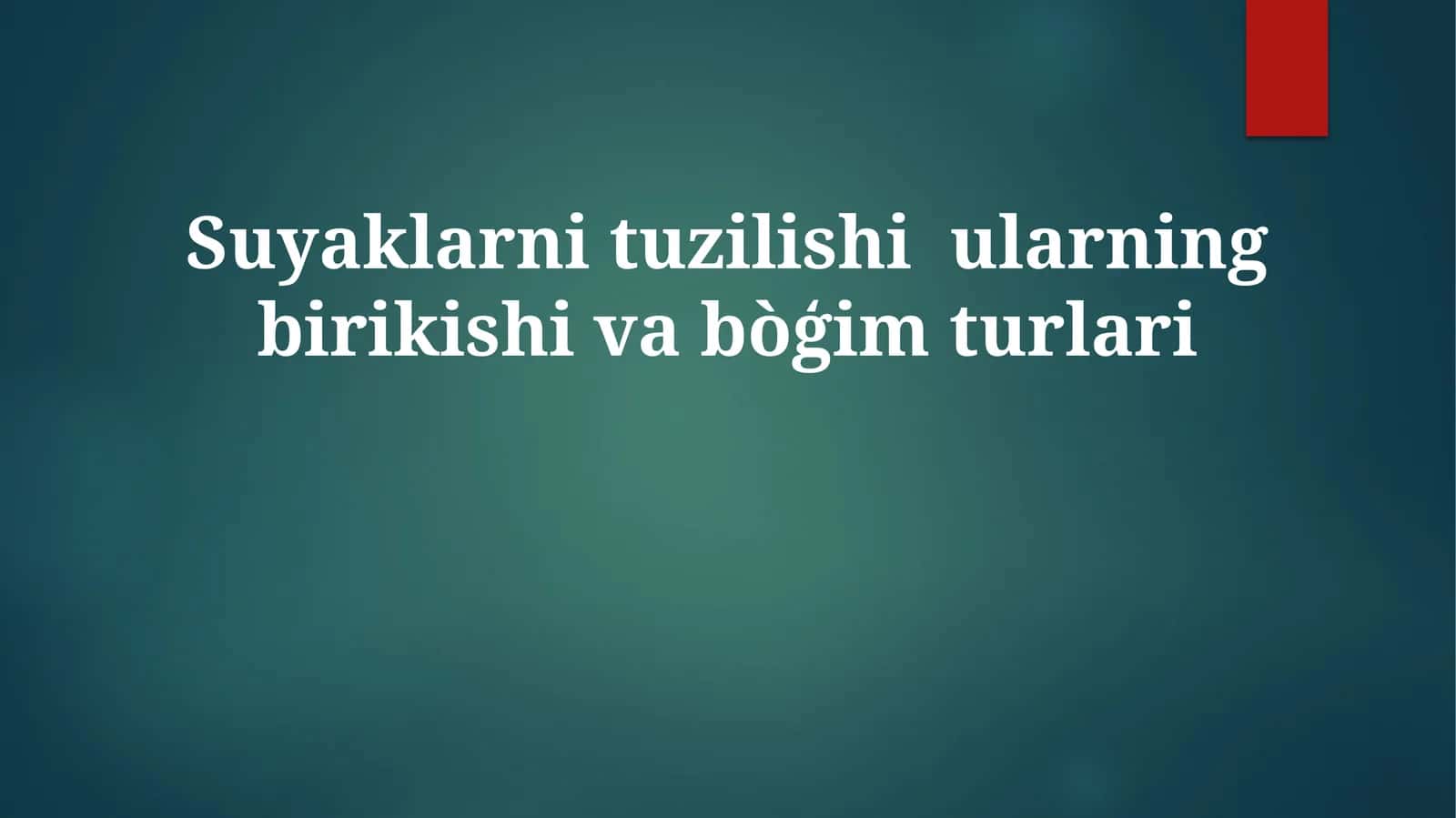 Suyaklarnituzilishiularningbirikishivabòģimturlari 1