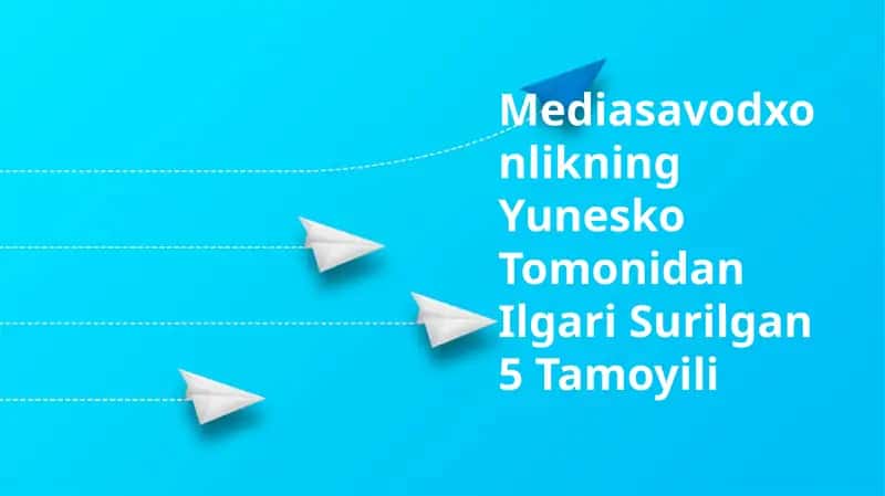 Mediasavodxonlikning Yunesko Tomonidan Ilgari Surilgan 5 Tamoyili 1