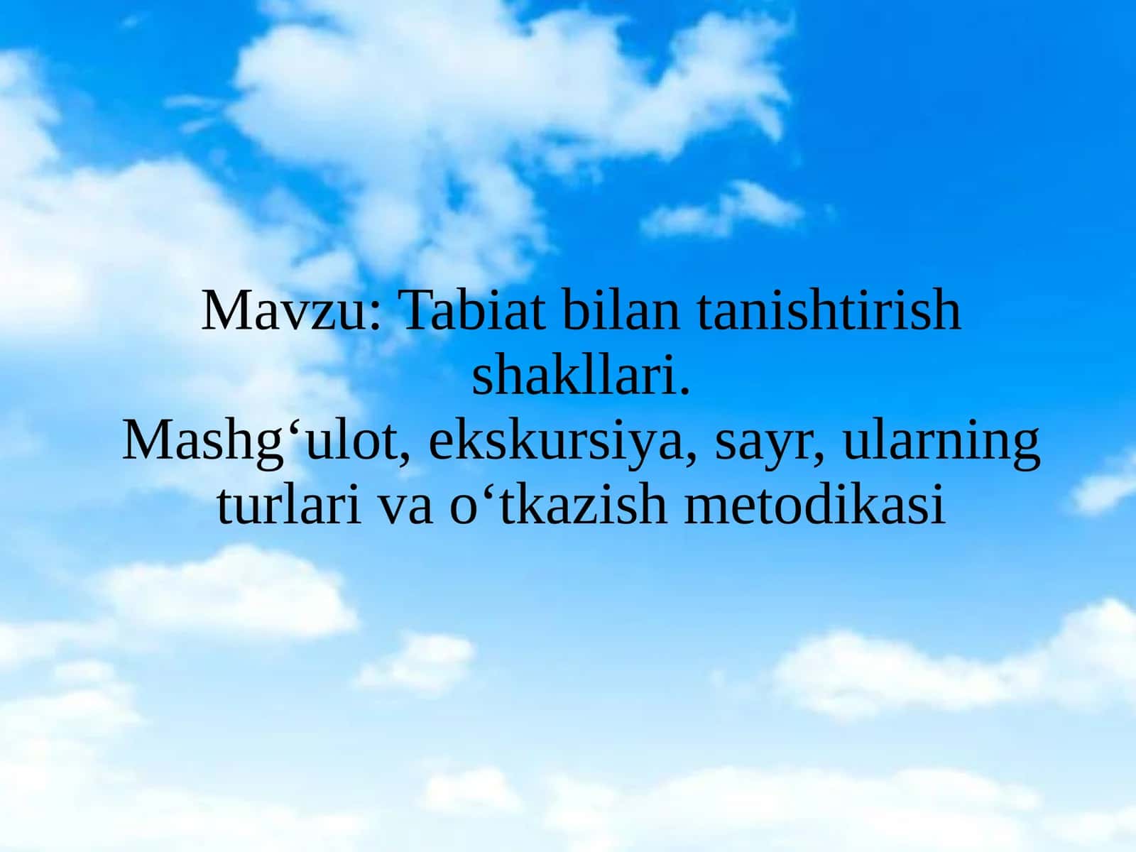 Tabiat bilantanishish shakllari. Mashg‘ulot, ekskursiya, sayr, ularning turlari va o‘tkazish metodikasi 1