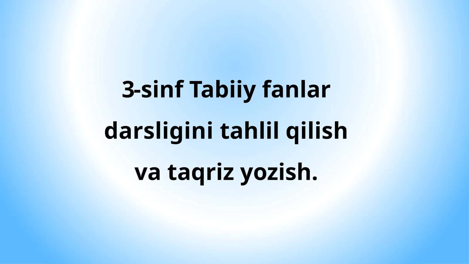 3-sinf Tabiiy fanlar darsligini tahlil qilish va taqriz yozish. 1