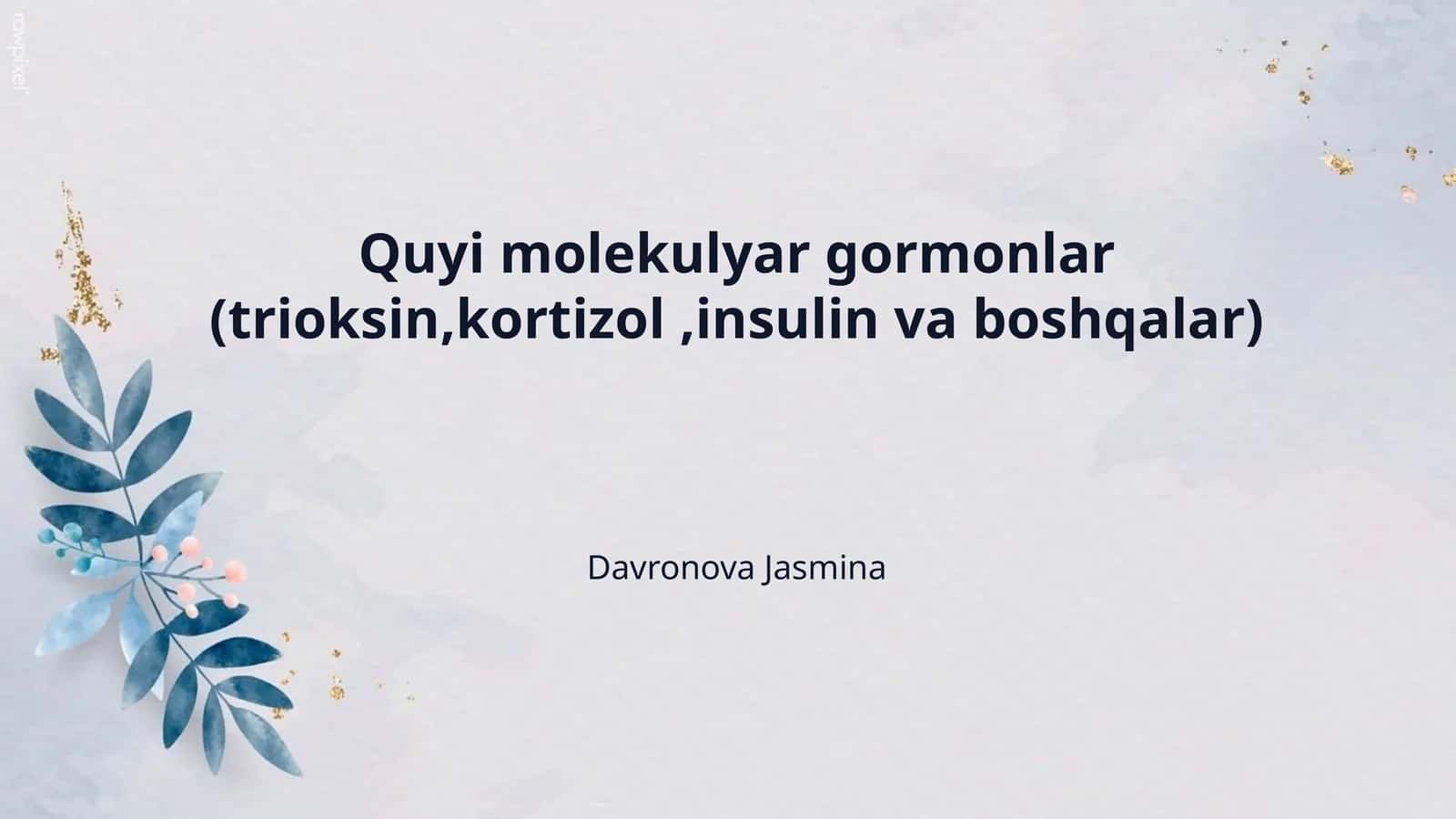 Quyi molekulyar gormonlar (trioksin,kortizol ,insulin va boshqalar) 1