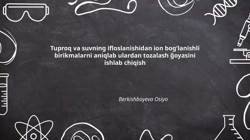 Tuproq va suvning ifloslanishidan ion bogʻlanishli birikmalarni aniqlash 1