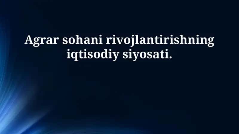 Agrar sohani rivojlantirishning iqtisodiy siyosati 1